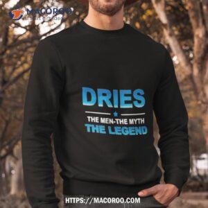 dries the legend shirt sweatshirt