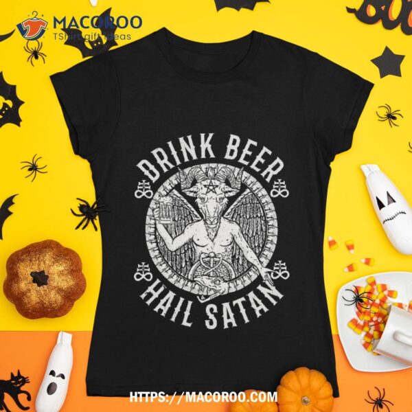 Drink Beer Hail Satan Satanic Happy Halloween. Shirt