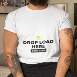 drop load here brazzers shirt tshirt