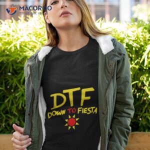 Dtf Down To Fiesta Shirt