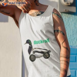 Duck Roll Shirt 3 duck roll shirt tank top 1