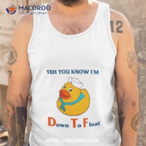 duck tbh you know i m down to floashirt tank top