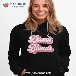 dumb blonde shirt hoodie 1