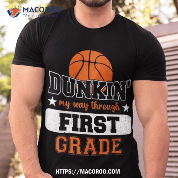 Dunking My Way Through 1st Grade Basketball Back To School Shirt