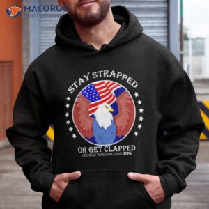 eagle stay strapped or get clapped george washington shirt hoodie