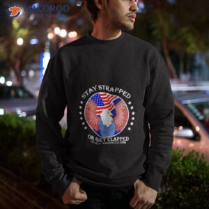 eagle stay strapped or get clapped george washington shirt sweatshirt