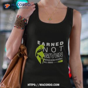 earned not given persevere against all odds shirt tank top 4