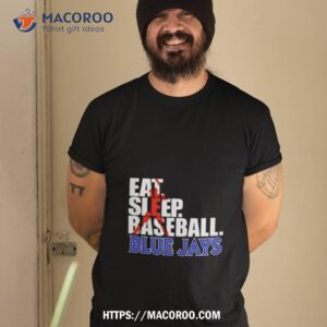 eat sleep baseball toronto blue jays 2023 shirt tshirt 2