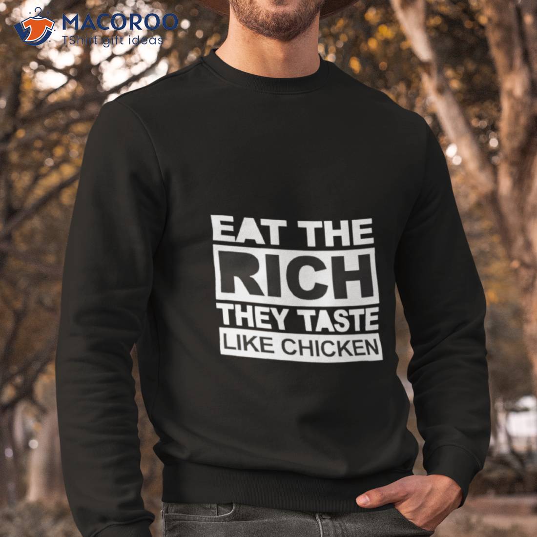 Eat The Rich They Taste Like Chicken Shirt Eat The Rich They Taste Like Chicken Shirt