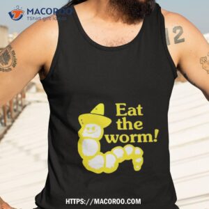 eat the worm shirt tank top 3
