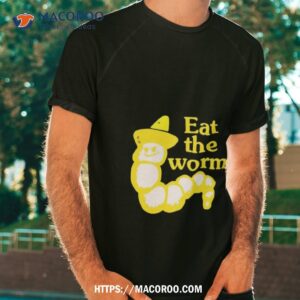 Eat The Worm Shirt