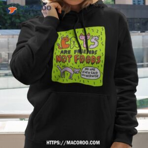 Eats Are Friends Not Foods No One Ever Said Otherwise Shirt