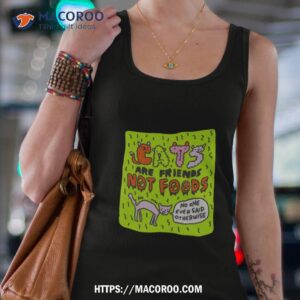eats are friends not foods no one ever said otherwise shirt tank top 4