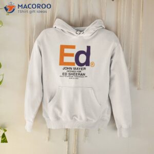 ed john mayer opened for ed sheeran shirt hoodie