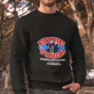 eddie tough eddiesinfantry gobills shirt sweatshirt