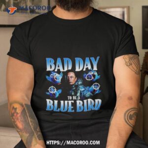elon musk bad day to be a blue bird shirt tshirt