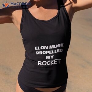 elon musk propelled my rocket shirt tank top 2