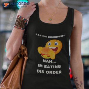 emoiji eating disorder nah im eating dis order shirt tank top 4