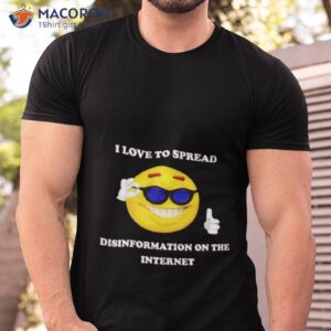 emoji i love to spread disinformation on the internet shirt tshirt