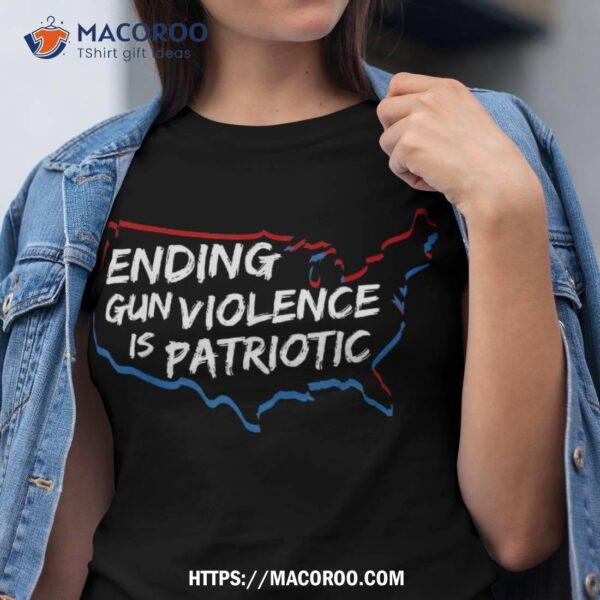 Ending Gun Violence Is Patriotic Awareness Day Peace Usa Shirt