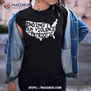 Ending Gun Violence Is Patriotic Gun Violence Awareness Day Shirt