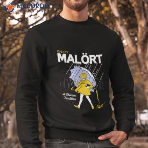 enjoy malort a chicago tradition shirt sweatshirt