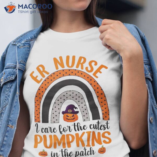 Er Nurse Rainbow I Care The Cutest Pumpkins Halloween Shirt