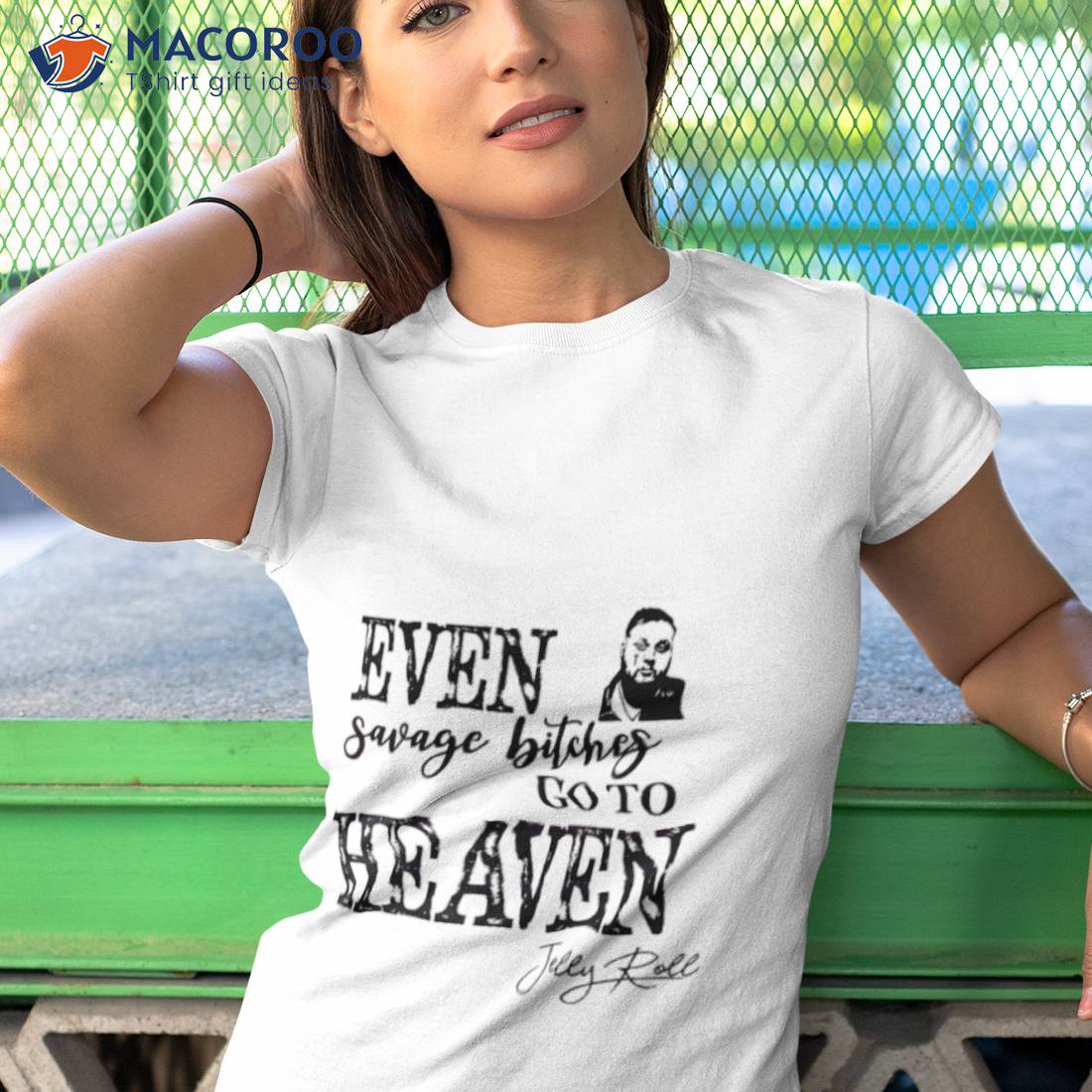 Even Savage Bitches Go To Heaven Shirt Even Savage Bitches Go To Heaven Shirt