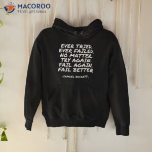 ever tried ever failed samuel beckett shirt hoodie