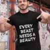 Every Beast Needs A Beauty Shirt