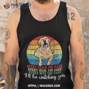 every snack you make meal bake labrador lover shirt tank top