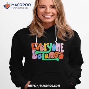 Everyone Belongs Shirt