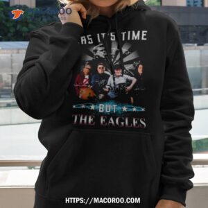 Everything Has It’s Time But The Eagles Are Timeless Signatures Shirt 1 everything has it s time but the eagles are timeless signatures shirt hoodie