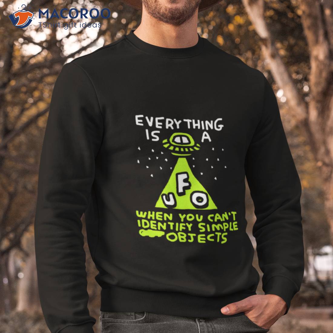 Everything Is Ufo A When You Can’t Identify Simple Objects Shirt Everything Is Ufo A When You Can’t Identify Simple Objects Shirt