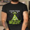Everything Is Ufo A When You Can’t Identify Simple Objects Shirt