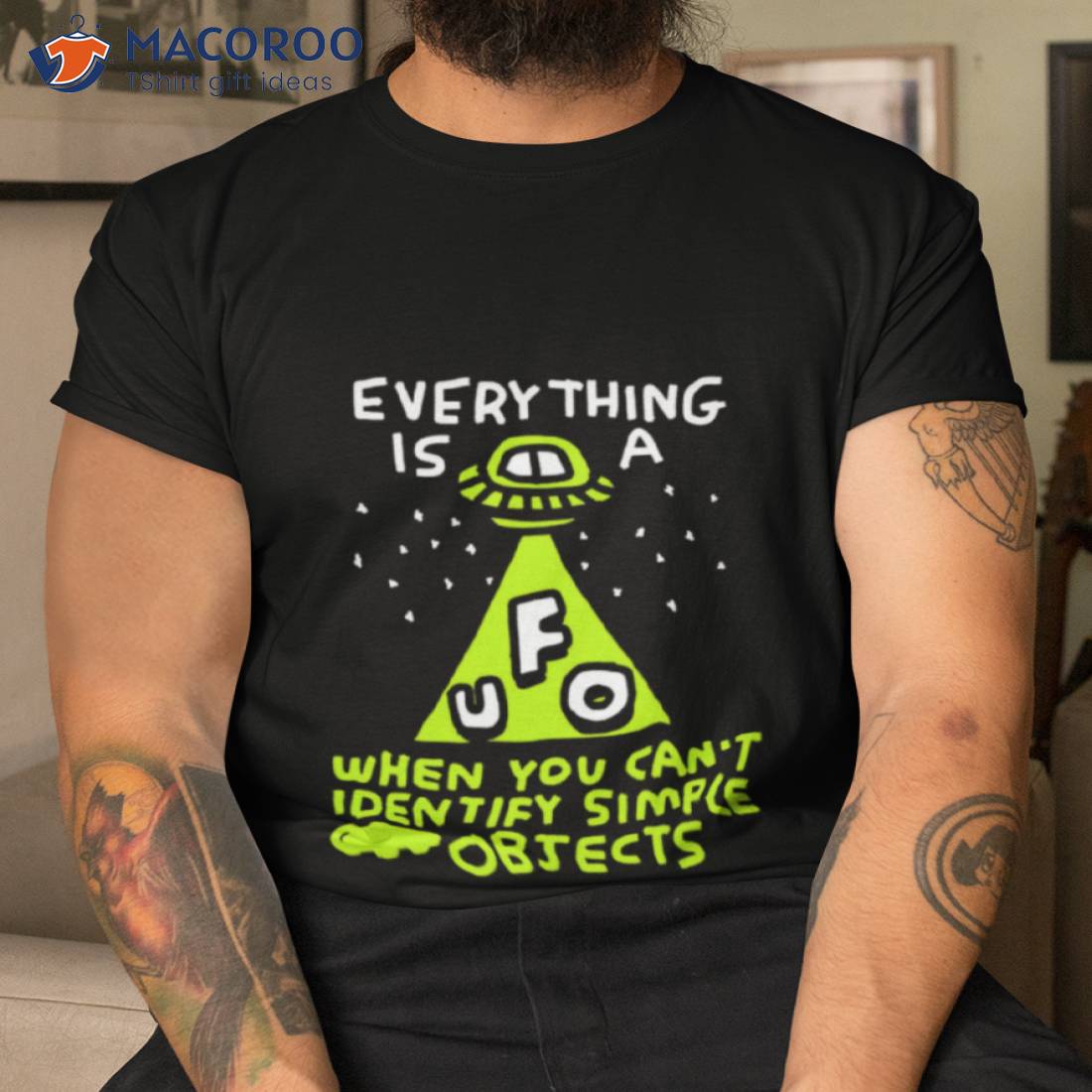 Everything Is Ufo A When You Can’t Identify Simple Objects Shirt Everything Is Ufo A When You Can’t Identify Simple Objects Shirt