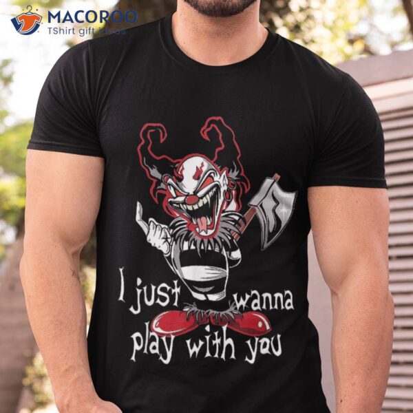 Evil Clown Horror Killer I Just Wanna Play Scary Halloween Shirt