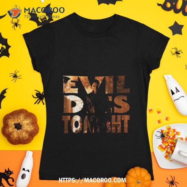 Evil Dies Tonight – Halloween Kills Shirt