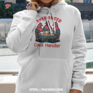experienced cock handler chicken and rooster shirt hoodie 2 1