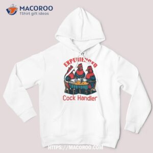Experienced Cock Handler, Chicken And Rooster Shirt