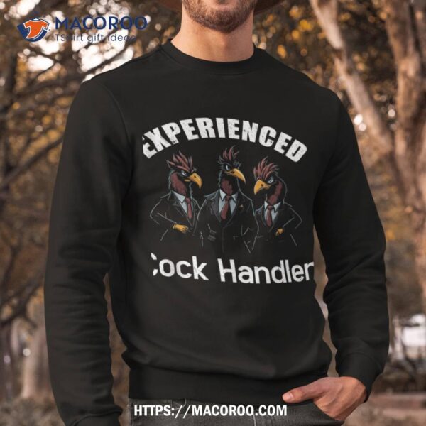 Experienced Cock Handler, Chicken And Rooster Shirt