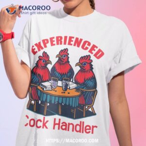 Experienced Cock Handler Funny Chicken Farmer Pun Shirt