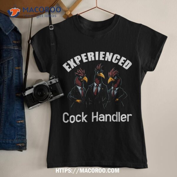 Experienced Cock Handler, Chicken And Rooster Shirt