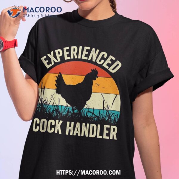 Experienced Cock Handler Funny Chicken Farmer Pun Shirt