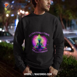 extraterrestrial enlightenment alien shirt sweatshirt