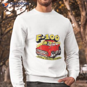 f 100 ford motor company shirt sweatshirt