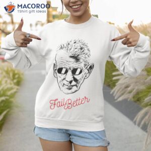 fail better samuel beckett shirt sweatshirt 1