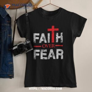 faith bigger than fear big cross christian faith saying shirt tshirt