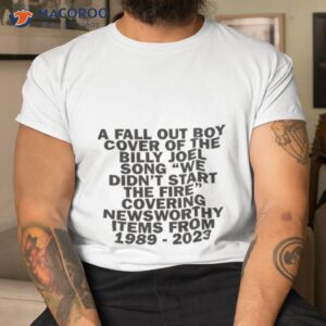 fall out boy update billy joels we didnt start the fire shirt tshirt