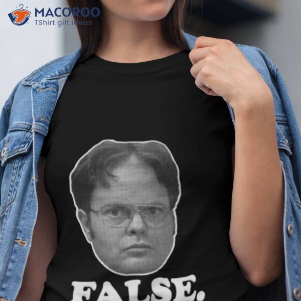 False The Office Dwight Meme Shirt